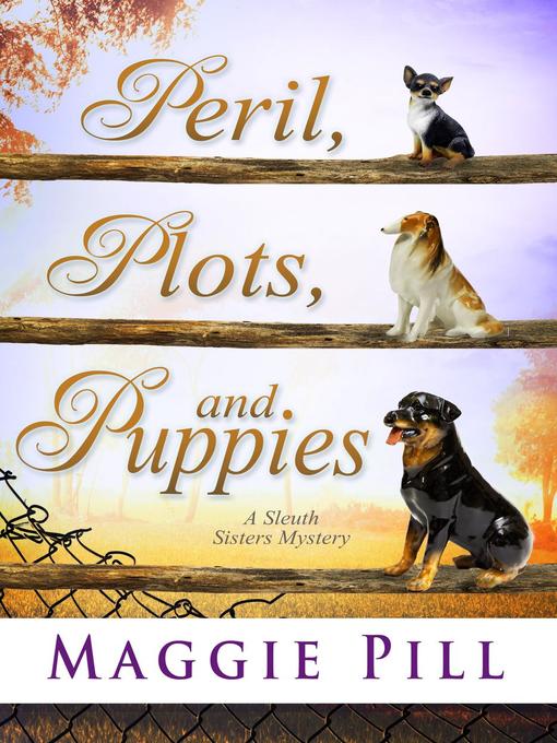 Title details for Peril, Plots, and Puppies by Maggie Pill - Available